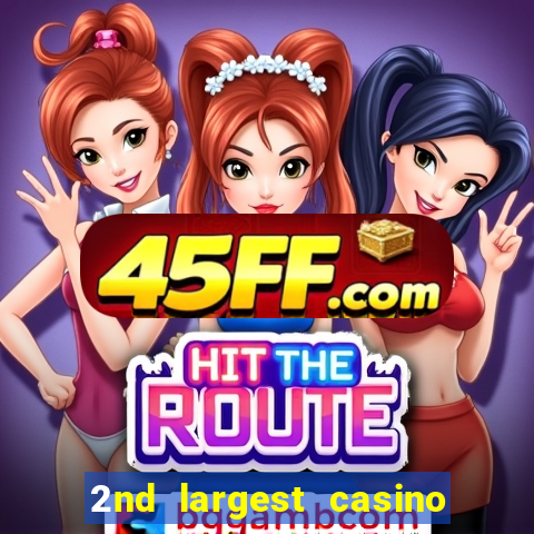 2nd largest casino in the world
